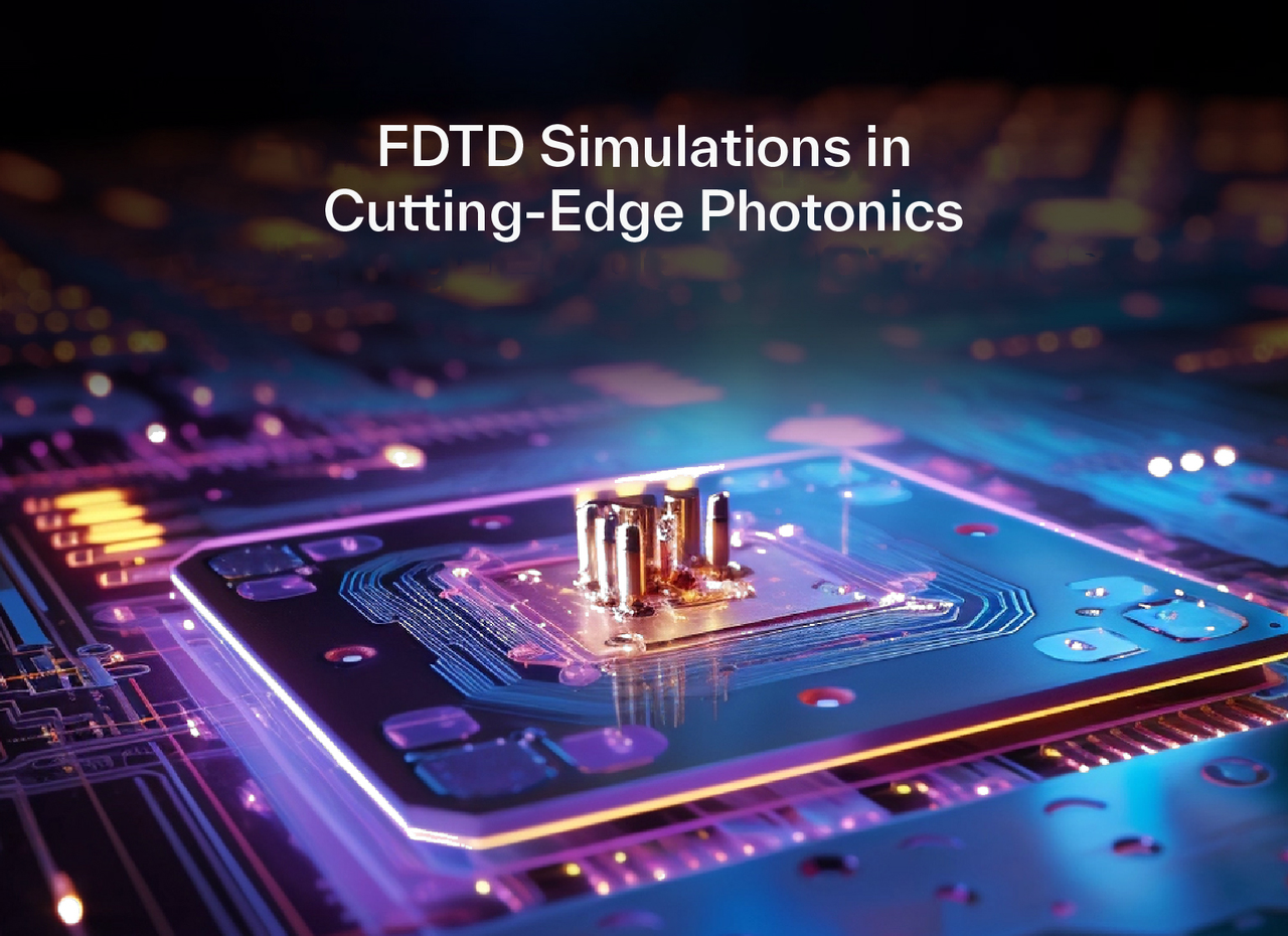 FDTD Simulations in Cutting-Edge Photonics